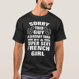 Sorry, dieser Typ wird von sexy French Girl genomm T-Shirt