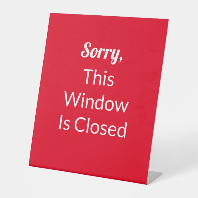Sorry, dieses Fenster ist geschlossen rot und weiß Sockelschild (Vorderseite)