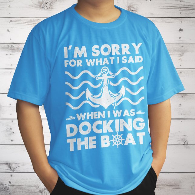 Sorry Dock the Boot Funny Boat Captain Sailing T-Shirt (Von Creator hochgeladen)