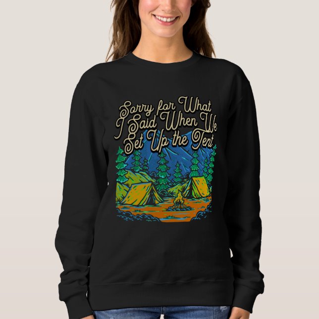 Sorry for What I Said Camping  Camper Humor Friend Sweatshirt (Vorderseite)