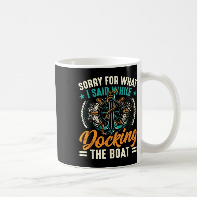 Sorry For What I Said While Docking The Boat 3  Kaffeetasse (Rechts)
