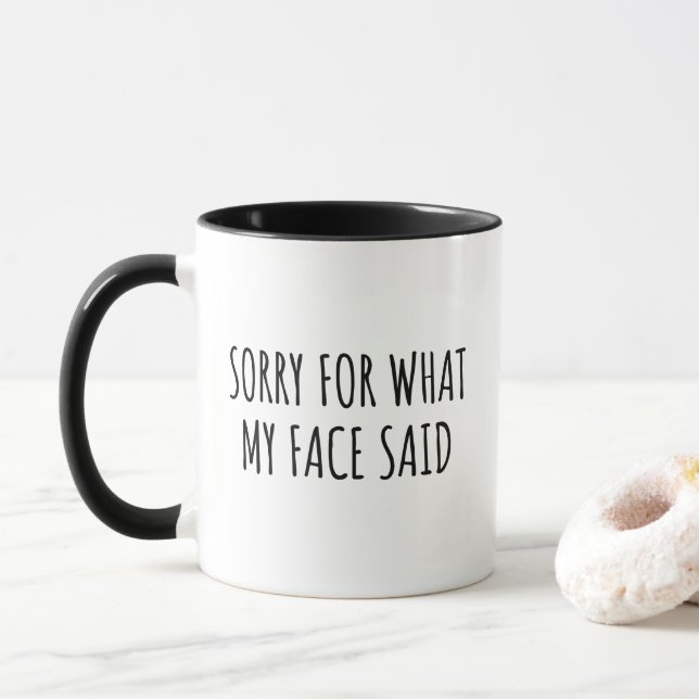 Sorry for What My Face Said Black Funny  Tasse (Mit Donut)