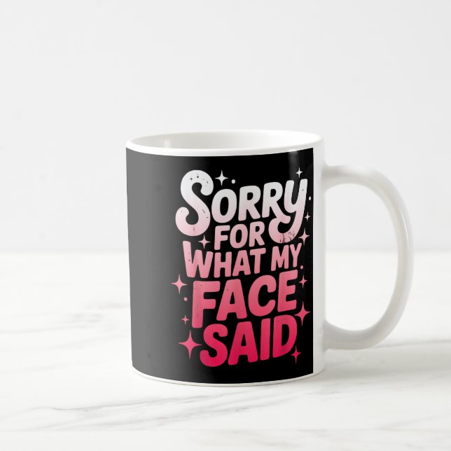 Sorry For What My Face Said Funny Sarcastic Minima Kaffeetasse (Rechts)
