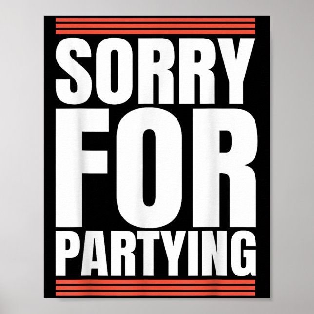 Sorry Funny For Partying Cool Party Birthday Festi Poster (Vorne)