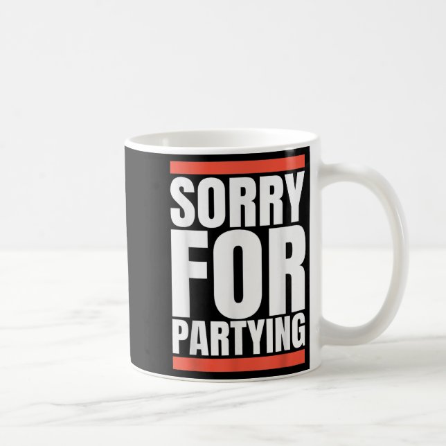Sorry Funny For Partying Present, Valentines Day  Kaffeetasse (Rechts)