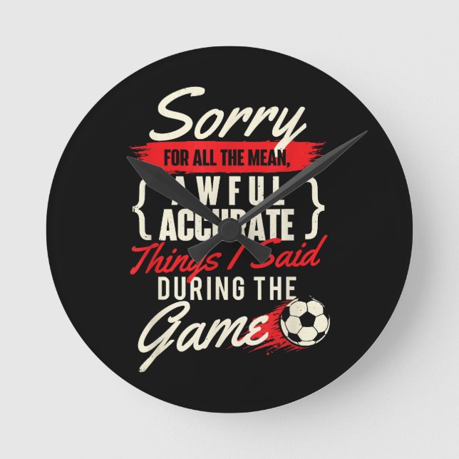 Sorry für alle Gemeinen Dinge - Fußball Lover Socc Runde Wanduhr (Vorderseite)