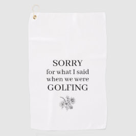 Sorry für das, was ich sagte Funny Golfhandtuch