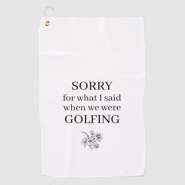 Sorry für das, was ich sagte Funny Golfhandtuch (Vorderseite)