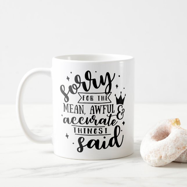 Sorry für die Gemeinen, aufrichtigen und präzisen  Kaffeetasse (Mit Donut)