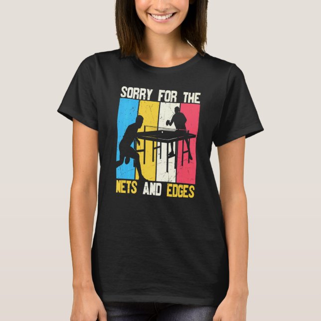 Sorry für die Nets and Edges Tischtennis T-Shirt (Vorderseite)
