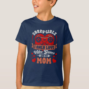 Sorry Girls I only Liebe Videospiele und meine Mam T-Shirt