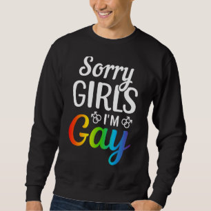Sorry Girls, ich bin schwul Sweatshirt