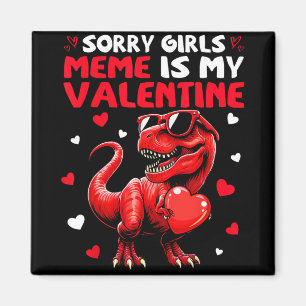 Sorry Girls Meme Ist Mein Valentins-Dinosaurier, d Magnet