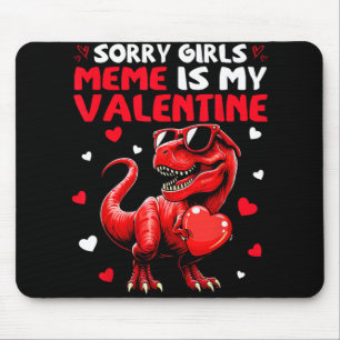 Sorry Girls Meme Ist Mein Valentins-Dinosaurier, d Mousepad