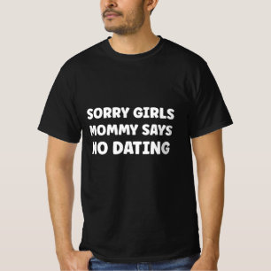 Sorry Girls Mommy sagt nicht Verabredet T-Shirt