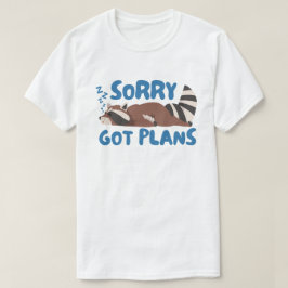 Sorry Got Pläne Funny Raccoon T-Shirt