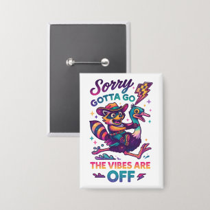 Sorry Gotta Go... Button