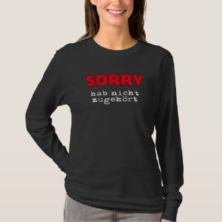 Sorry Hab Nicht Zuhörhören Slogan Statement T-Shirt