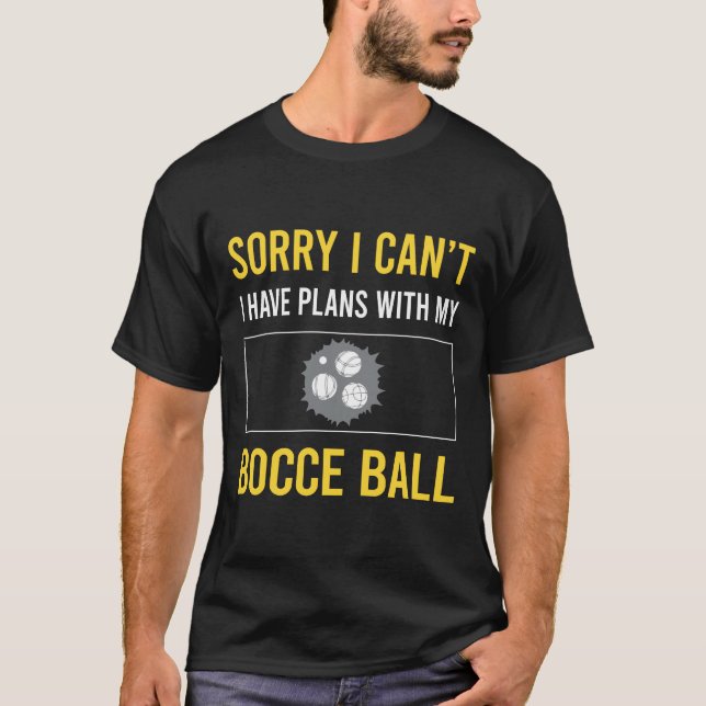 Sorry I Cant Bocce Ball Bocci Boccie T-Shirt (Vorderseite)
