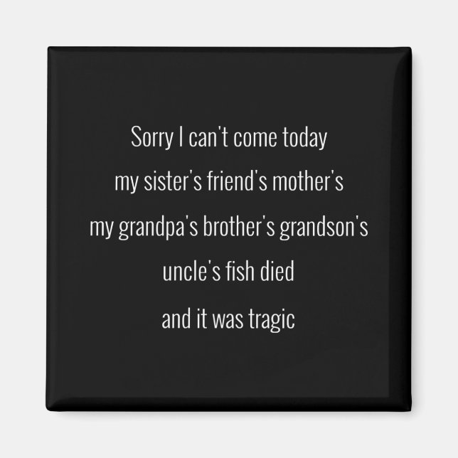 Sorry I can't come today. My sister's friend's.. Magnet (Vorne)