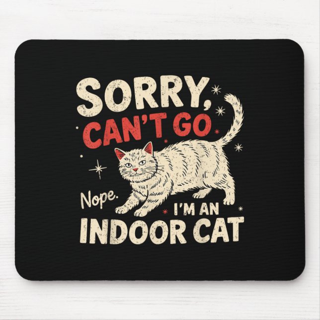Sorry I Can't Go I'm An Indoor Cat Funny Introvert Mousepad (Vorne)