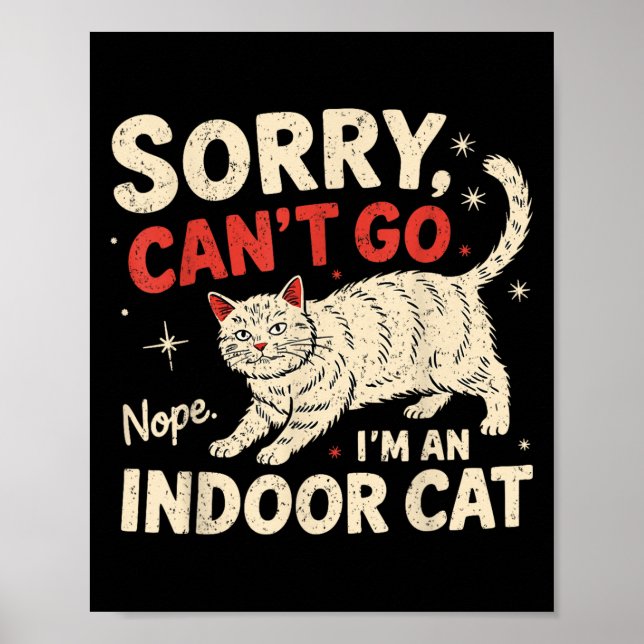 Sorry I Can't Go I'm An Indoor Cat Funny Introvert Poster (Vorne)