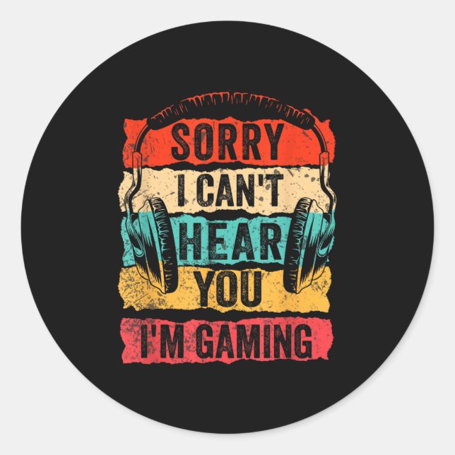 Sorry I Can't Hear You I'm Gaming Funny Gamer Men  Runder Aufkleber (Vorderseite)