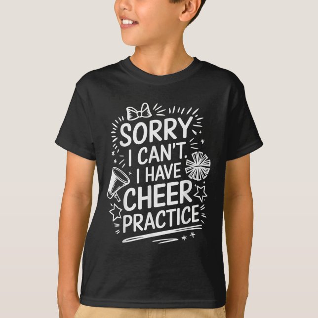 Sorry I Can't I Have Cheer Practice, Cheering Chee T-Shirt (Vorderseite)