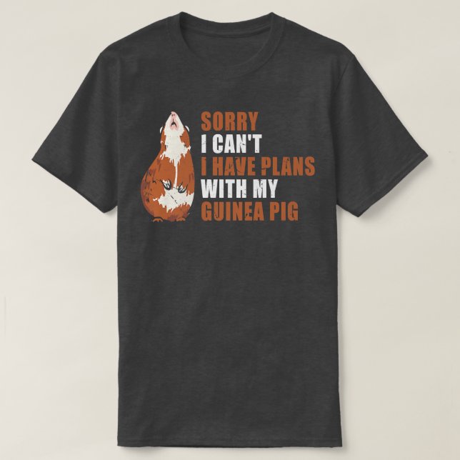 Sorry I Can'T I Have Pläne With My Guinea Pig T-Shirt (Design vorne)