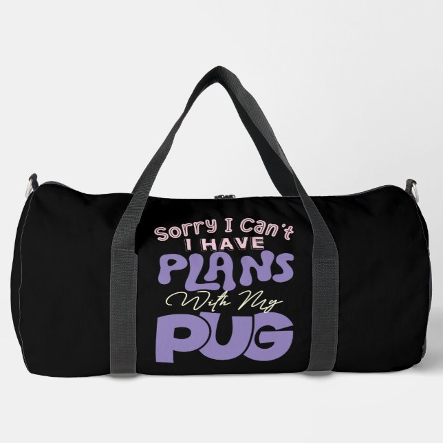 Sorry I Can't I Have Plans With My Pug Duffle Bag (Vorderseite)