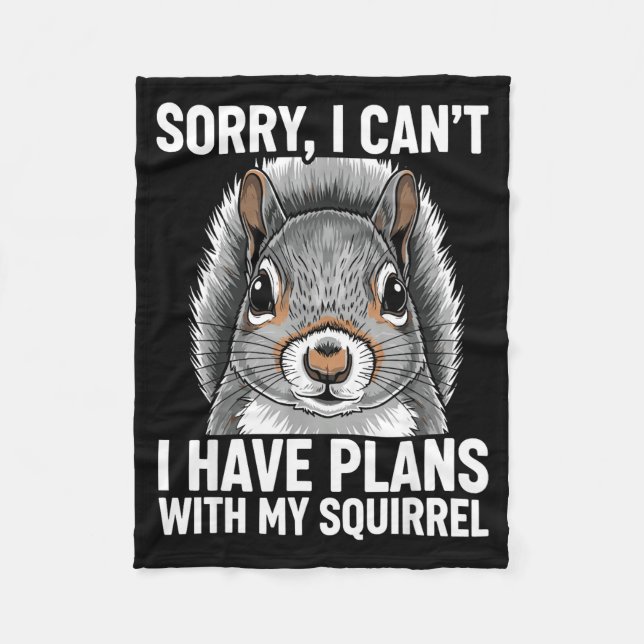 Sorry, I Can't I Have Plans With My Squirrel  Fleecedecke (Vorderseite)