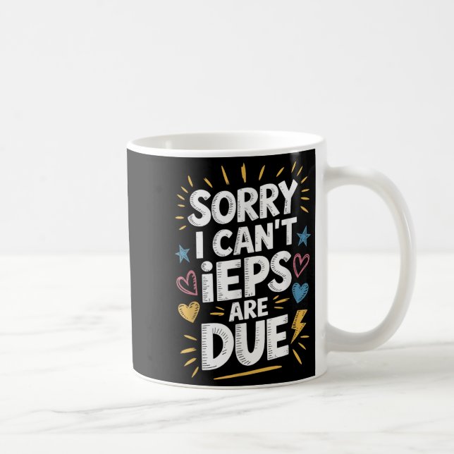 Sorry I Can't Ieps Are Due Cute Elementary Teacher Kaffeetasse (Rechts)