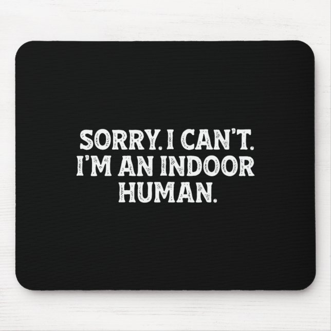 Sorry I Can't I'm An Indoor Human Funny Introvert  Mousepad (Vorne)