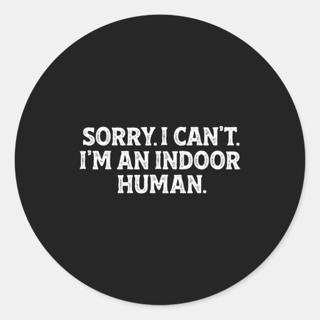 Sorry I Can't I'm An Indoor Human Funny Introvert  Runder Aufkleber (Vorderseite)