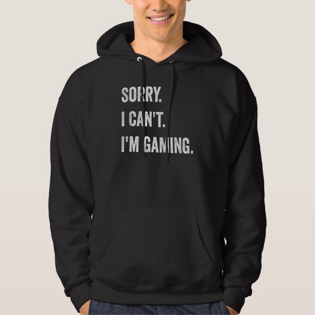 Sorry I Can't I'm Gaming Hoodie (Vorderseite)