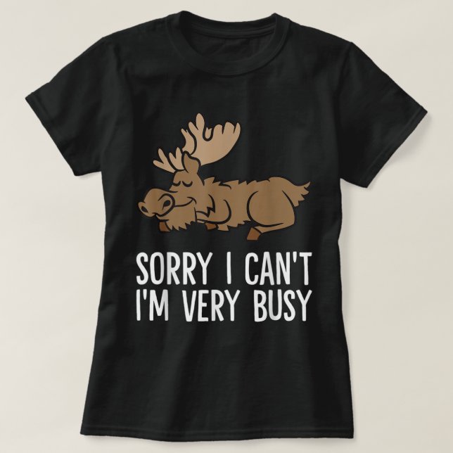 Sorry I Can't I'm Very Busy Cute Sleeping Moose T-Shirt (Design vorne)