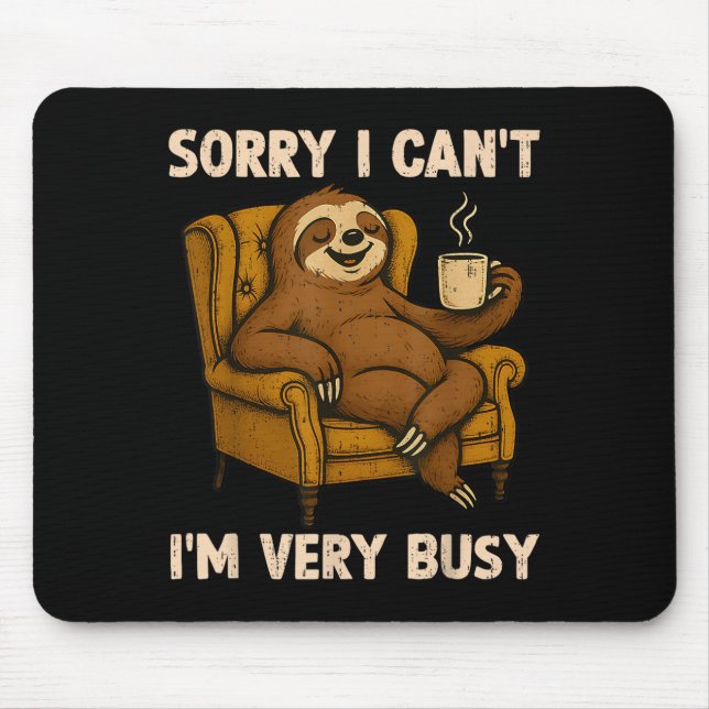 Sorry I Can't I'm Very Busy Funny Lazy Sloth Drink Mousepad (Vorne)
