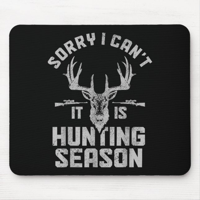 Sorry I Can't It's Hunting Season Whitetail Deer E Mousepad (Vorne)