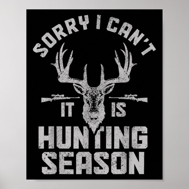 Sorry I Can't It's Hunting Season Whitetail Deer E Poster (Vorne)