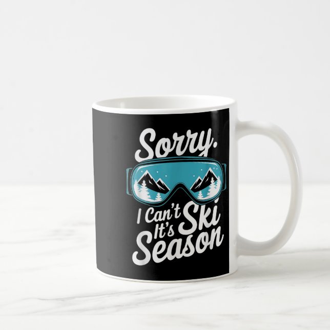 Sorry I Can't It's Ski Season Winter Srts  Kaffeetasse (Rechts)