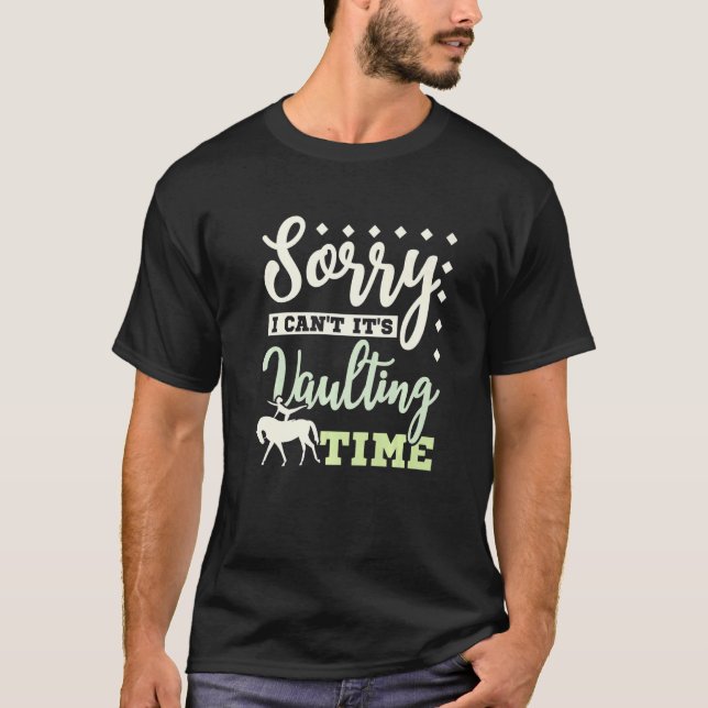 Sorry I can't it's vaulting time T-Shirt (Vorderseite)