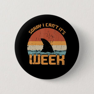 Sorry I Can't its Week Funny Shark Vintage Ohrs Button