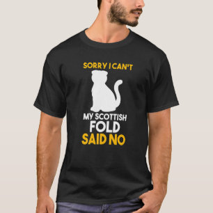 Sorry I Cant My Scottish Fold sagte: Nein T-Shirt