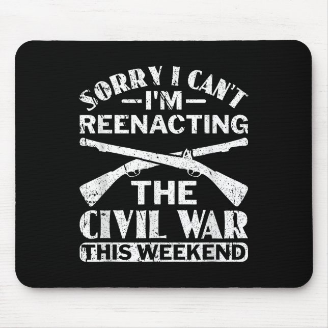 Sorry I Cant Zivil War Reenact - Zivil War React Mousepad (Vorne)