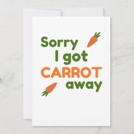Sorry I Got Carrot Away Karte