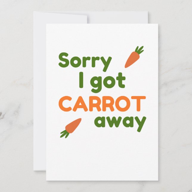 Sorry I Got Carrot Away Karte (Vorderseite)