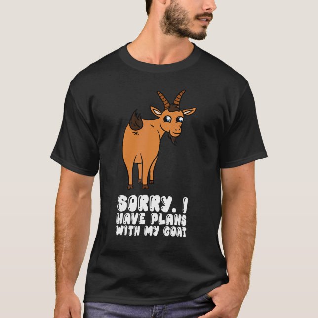 Sorry I Have Plans With My Goat T-Shirt (Vorderseite)