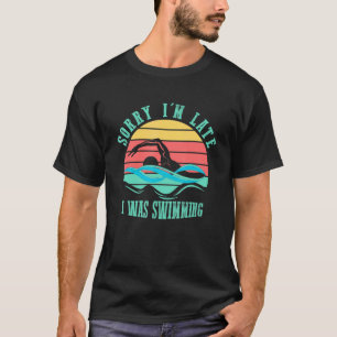 Sorry I Late I war schwimmen Schwimmer Retro Stil T-Shirt