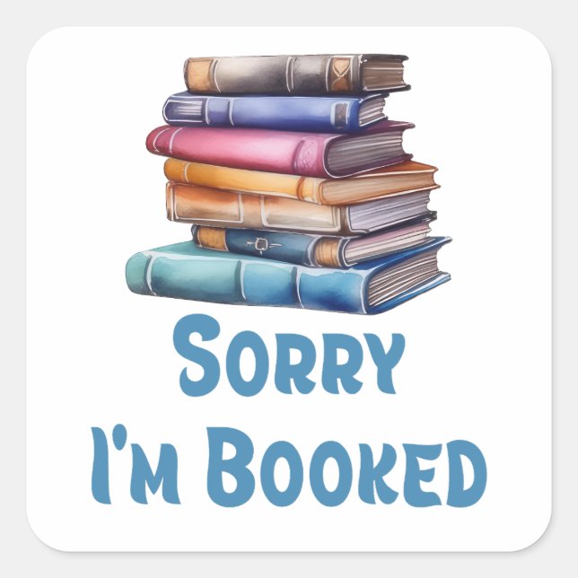 Sorry I’m Booked - Bookworm Humor Quadratischer Aufkleber (Vorderseite)