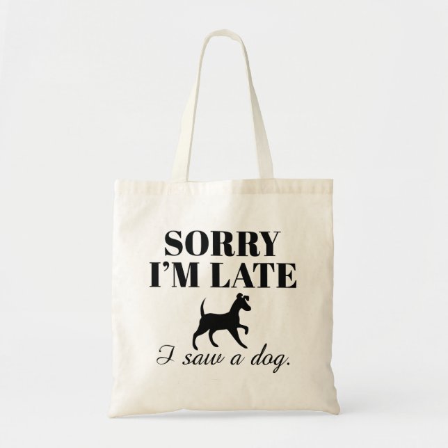 Sorry I’m Late I Saw A Dog Tragetasche (Vorne)